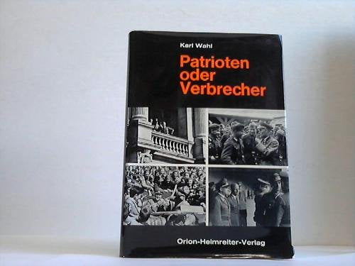 Patrioten oder Verbrecher. Aus fünfzigjähriger Praxis, davon siebzehn Jahre als Gauleiter. Books