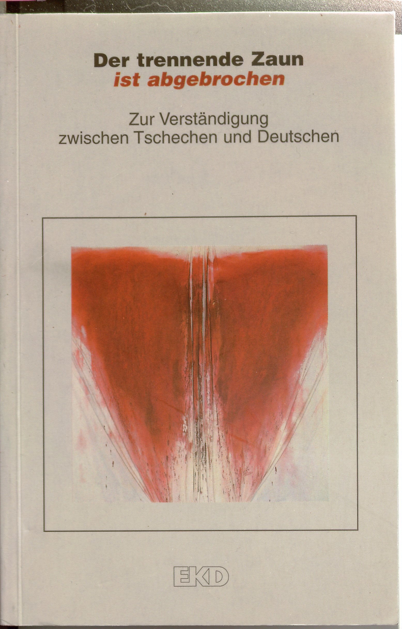 Der trennende Zaun ist abgebrochen: Zur Verständigung zwischen Tschechen und Deutschen Social Sciences