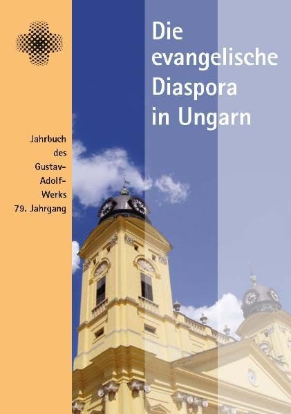 Die evangelische Diaspora. Jahrbuch des Gustav-Adolf-Werks e.V., Diasporawerk der Evangelischen Kirche in Deutschland: Die evangelische Diaspora. ... Diaspora: Die evangelische Diaspora in Ungarn Religion & Esotericism