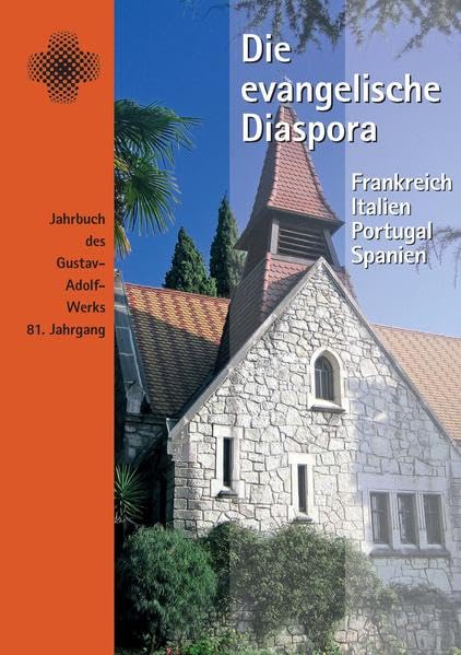 Die evangelische Diaspora. Jahrbuch des Gustav-Adolf-Werks e.V.,... / Die evangelische Diaspora.: Frankreich, Italien, Portugal, Spanien (Die ... der Evangelischen Kirche in Deutschland) Religion & Esotericism