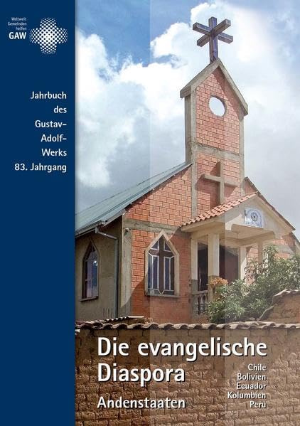 Die evangelische Diaspora. Jahrbuch des Gustav-Adolf-Werks e.V.,... / Die evangelische Diaspora: Andenstaaten (Chile, Bolivien, Ecuador, Kolumbien, ... der Evangelischen Kirche in Deutschland) Religion & Esotericism