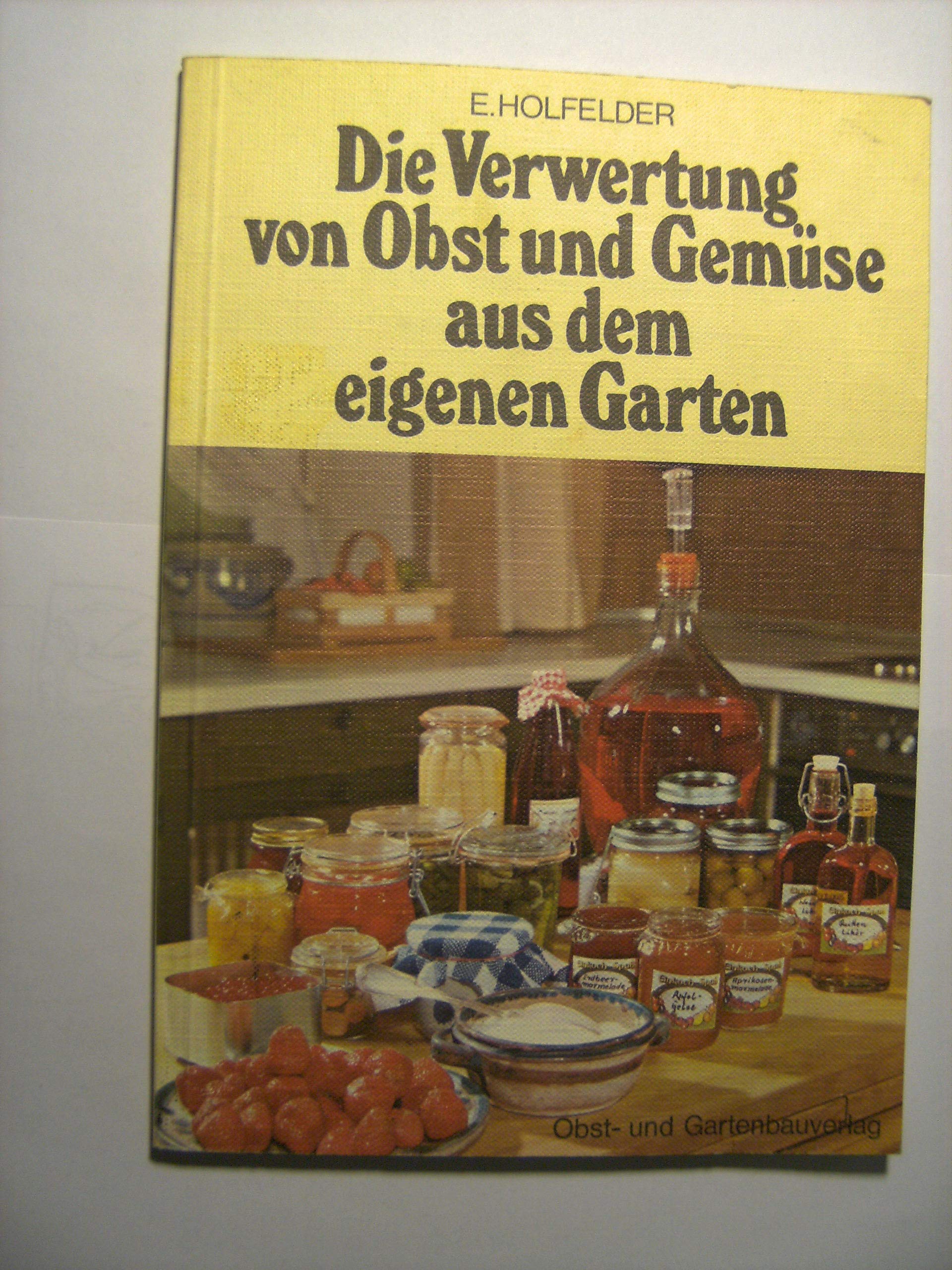 Die Verwertung von Obst und Gemüse aus dem eigenen Garten Garden & Plants