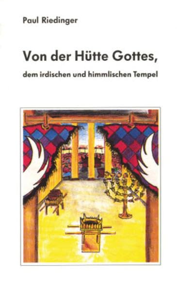 Von der Hütte Gottes, dem irdischen und himmlischen Tempel: Wesen und Dienst des neutestamentlichen Priestertums (Edel-Taschenbücher) Religion & Esotericism