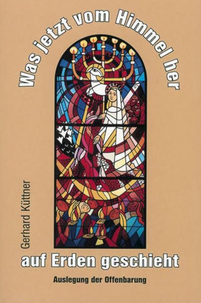 Was jetzt vom Himmel her auf Erden geschieht: Auslegung der Offenbarung Religion & Esotericism