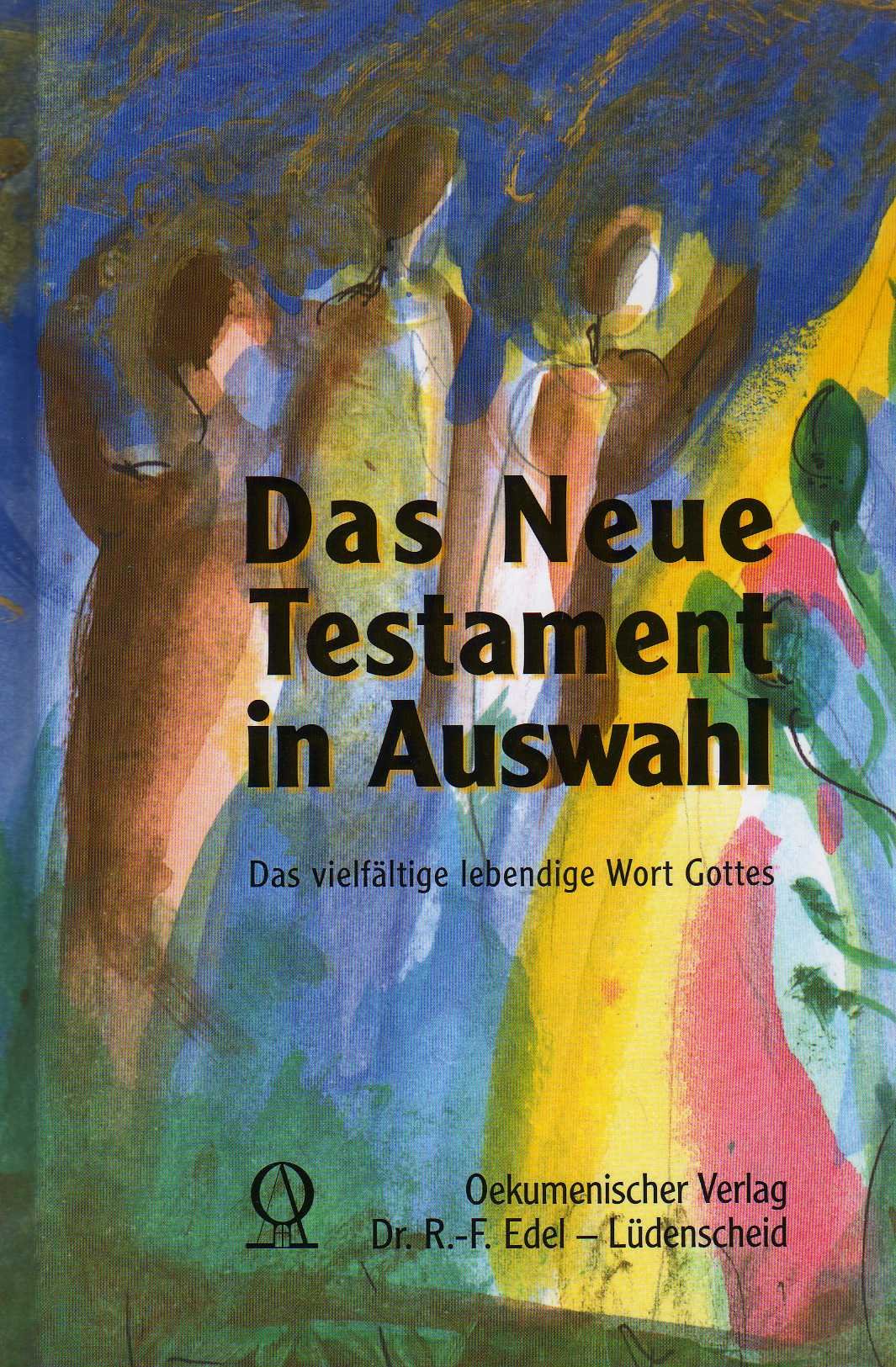 Das Neue Testament in Auswahl: Das vielfältige lebendige Wort Gottes Religion & Esotericism
