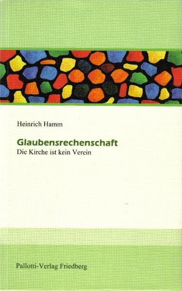 Glaubensrechenschaft. Die Kirche ist kein Verein Religion & Esotericism