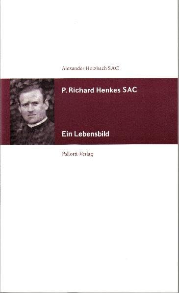 P. Richard Henkes SAC: Ein Lebensbild Memories