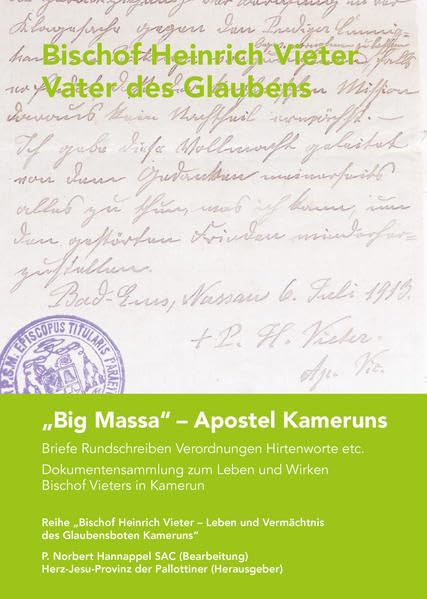 Bischof Heinrich Vieter. Vater des Glaubens.: „Big Massa“ – Apostel Kameruns (Band 4 Teil 5.b) Briefe Rundschreiben Verordnungen Hirtenworte etc. ... und Vermächtnis des Glaubensboten Kameruns) Memories