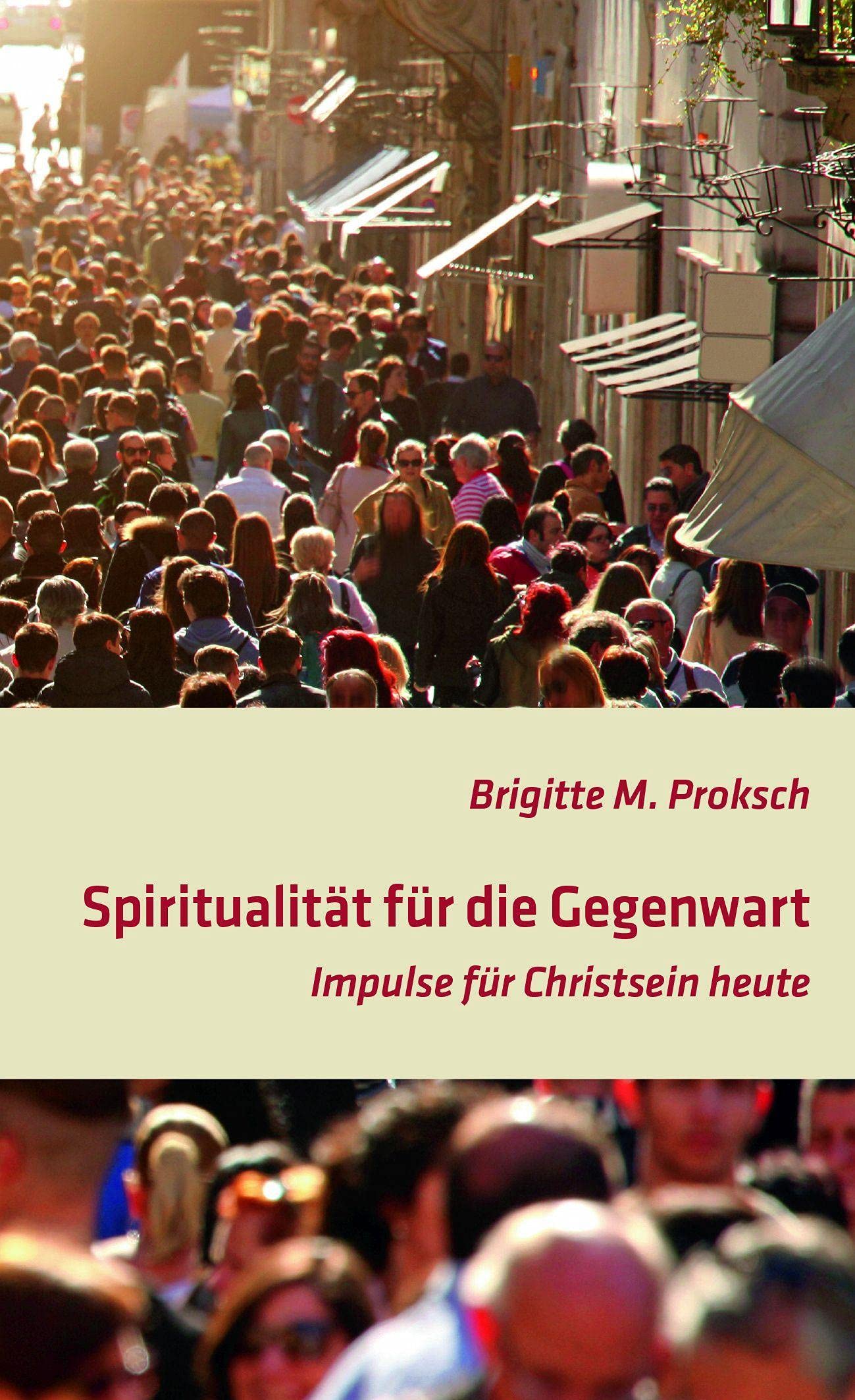 Spiritualität für die Gegenwart: Impulse für Christsein heute Religion & Esotericism