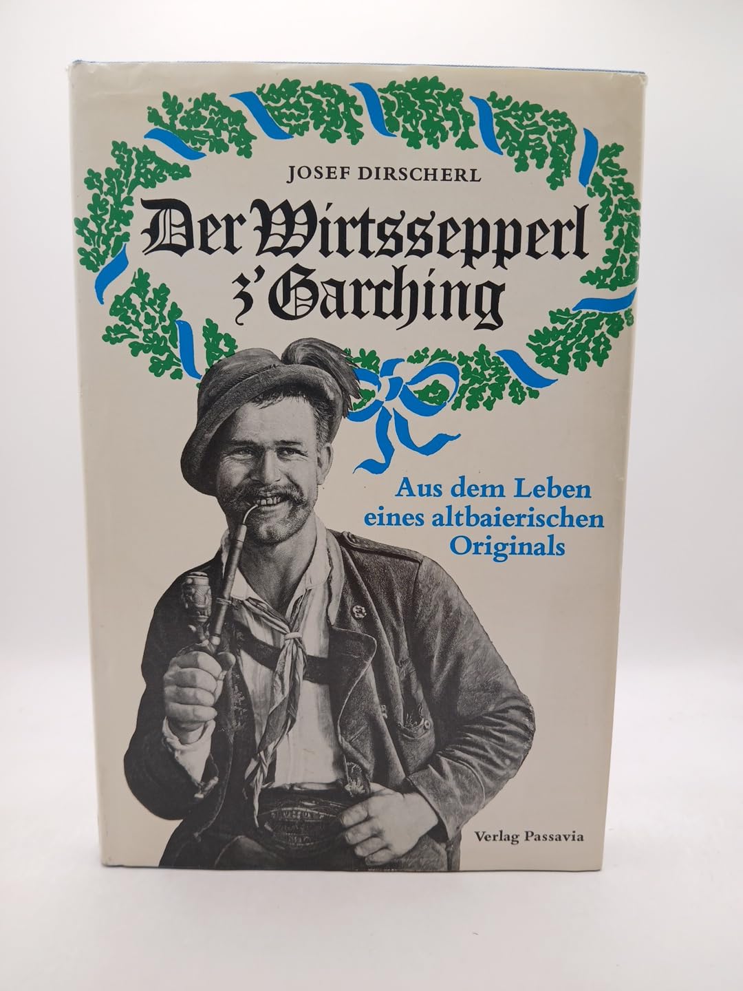 Der Wirtssepperl z'Garching : aus d. Leben e. altbair. Originals Books