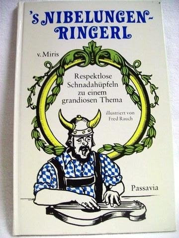 s Nibelungenringerl. Respektlose Schnadahüpfeln zu einem grandiosen Thema Books