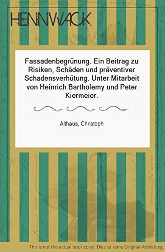 Fassadenbegrünung. Ein Beitrag zu Risiken, Schäden und präventiver Schadensverhütung Architecture