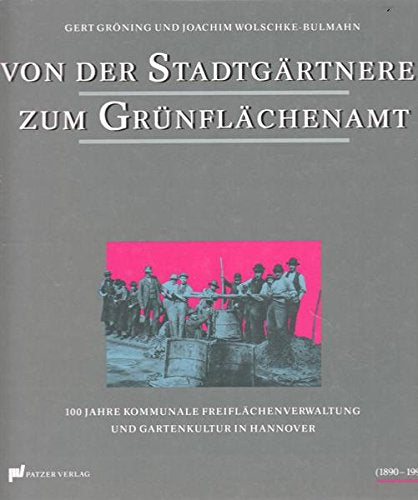 Von der Stadtgärtnerei zum Grünflächenamt: 100 Jahre kommunale Freiflächenverwaltung und Gartenkultur in Hannover (1890-1990) Architecture