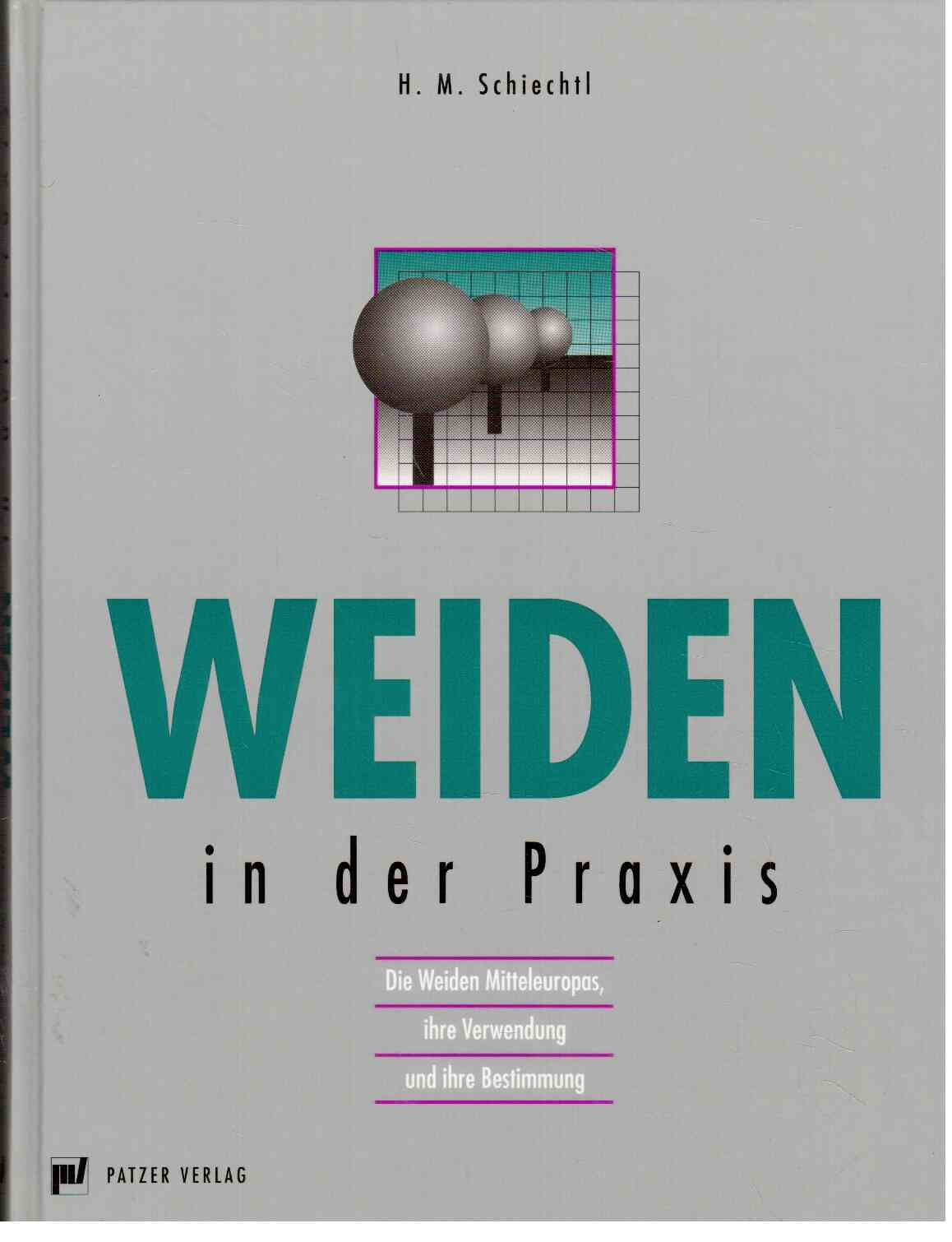 Weiden in der Praxis: Die Weiden Mitteleuropas, ihre Verwendung und ihre Bestimmung (Livre en allemand) book