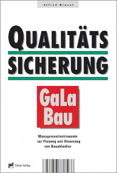 Qualitätssicherung im GaLaBau: Managementinstrumente zur Planung und Steuerung von Bauabläufen im GaLaBau Law