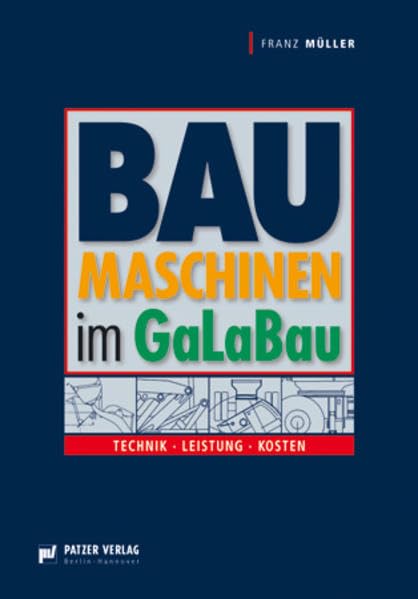 Baumaschinen im GaLaBau: Technik. Leistung. Kosten Business & Technology