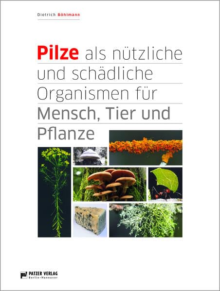Pilze als nützliche und schädliche Organismen für Mensch. Tier und Pflanze Natural Sciences
