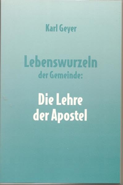 Lebenswurzeln der Gemeinde: Die Lehre der Apostel Religion & Esotericism