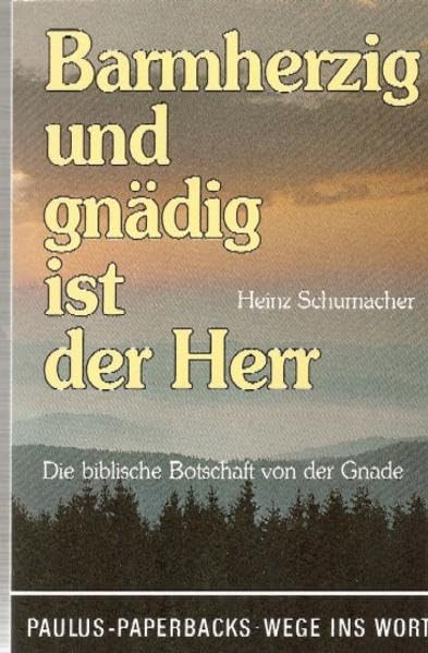 Barmherzig und gnädig ist der Herr: Die biblische Botschaft von der Gnade (Paulus-Paperback - Wege ins Wort) book