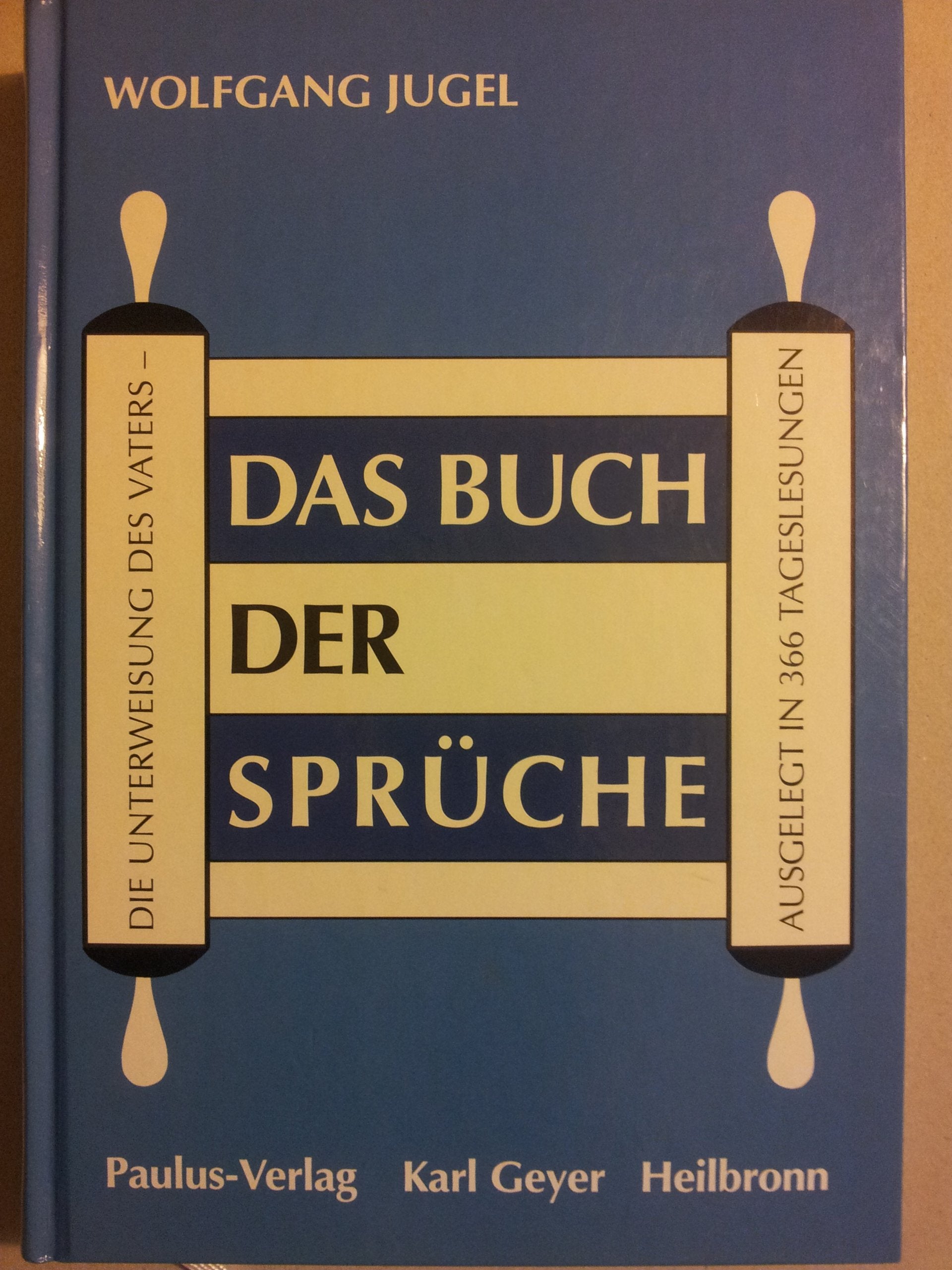 Das Buch der Sprüche: Auslegung in 366 Tageslesungen Religion & Esotericism