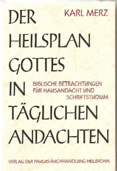 Der Heilsplan Gottes in täglichen Andachten: Biblische Betrachtungen für Hausandacht und Schriftstudium Religion & Esotericism