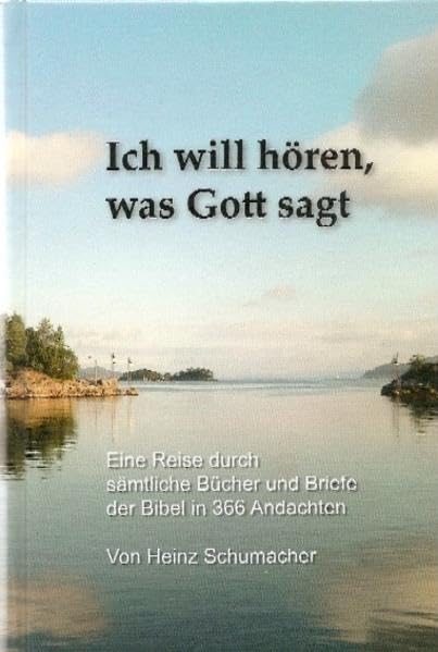 Ich will hören, was Gott sagt: Eine Reise durch sämtliche Bücher und Briefe der Bibel in 366 Andachten Religion & Esotericism