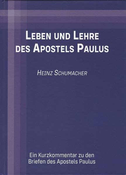 Leben und Lehre des Apostels Paulus: Ein Kurzkommentar zu den Briefen des Apostels Paulus Religion & Esotericism