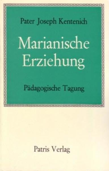 Marianische Erziehung. Pädagogische Tagung / Marianische Erziehung. Pädagogische Tagung Religion & Esotericism