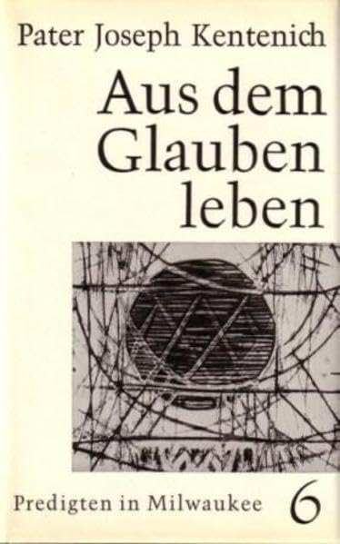 Aus dem Glauben leben - Predigten in Milwaukee, Bd. 6 Religion & Esotericism