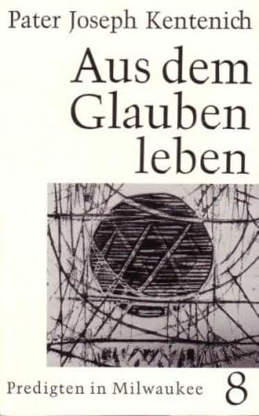 Aus dem Glauben leben: Predigten in Milwaukee 2.6.-28.7.1963 Religion & Esotericism