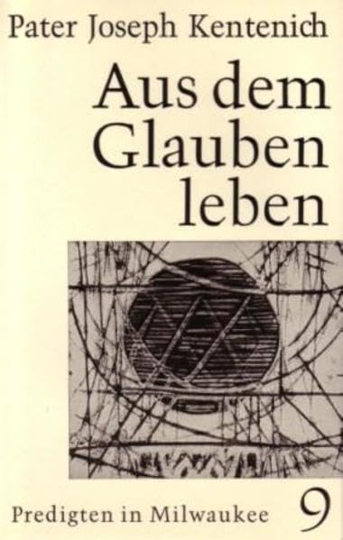 Aus dem Glauben leben: Predigten in Milwaukee 4.8.-29.9.1963 Religion & Esotericism