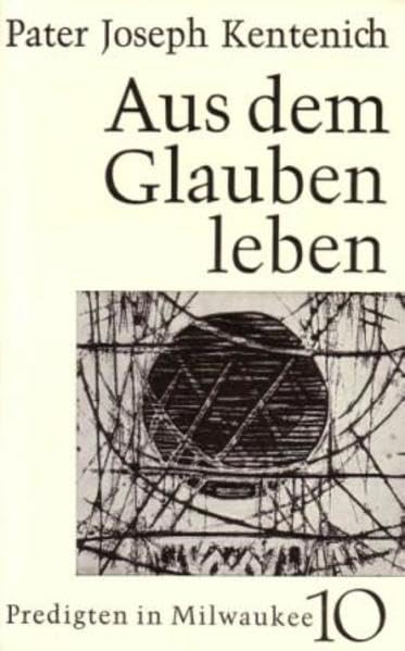 Aus dem Glauben leben: Predigten in Milwaukee 6.10.1963-15.12.1963 Religion & Esotericism