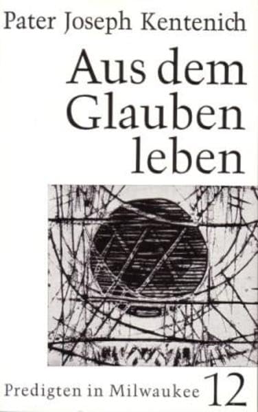 Aus dem Glauben leben: Predigten in Milwaukee 9.2.-5.4.1964 Religion & Esotericism