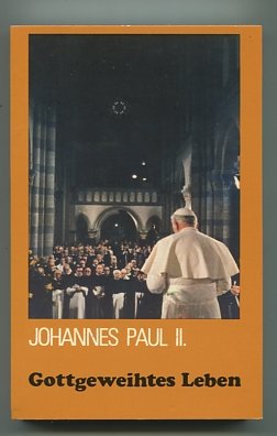Gottgeweihtes Leben: Predigten, Botschaften, Ansprachen und Schreiben an Mitglieder von geistlichen Gemeinschaften Religion & Esotericism