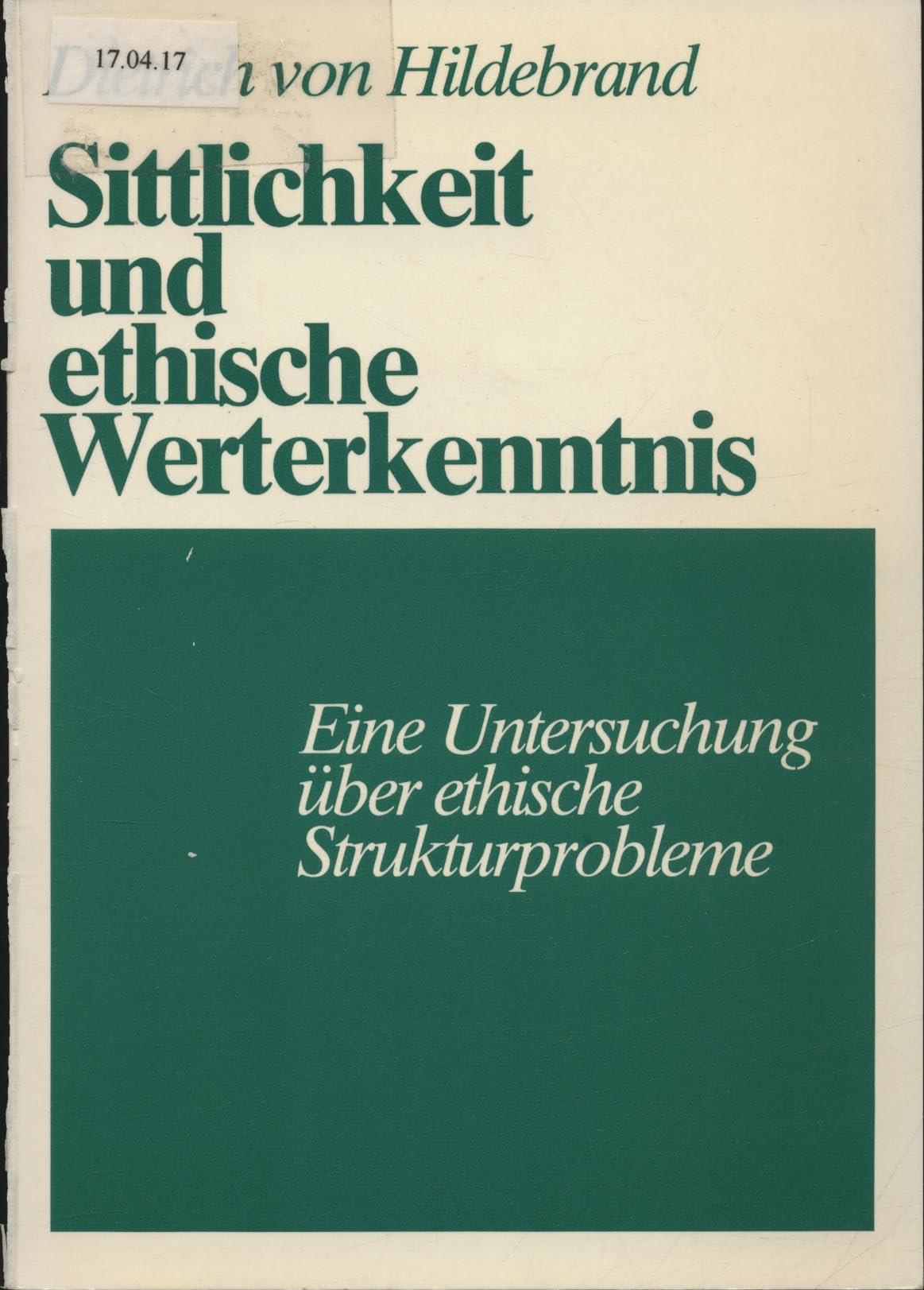 Sittlichkeit und ethische Werterkenntnis: Eine Untersuchung über ethische Strukturprobleme Philosophy