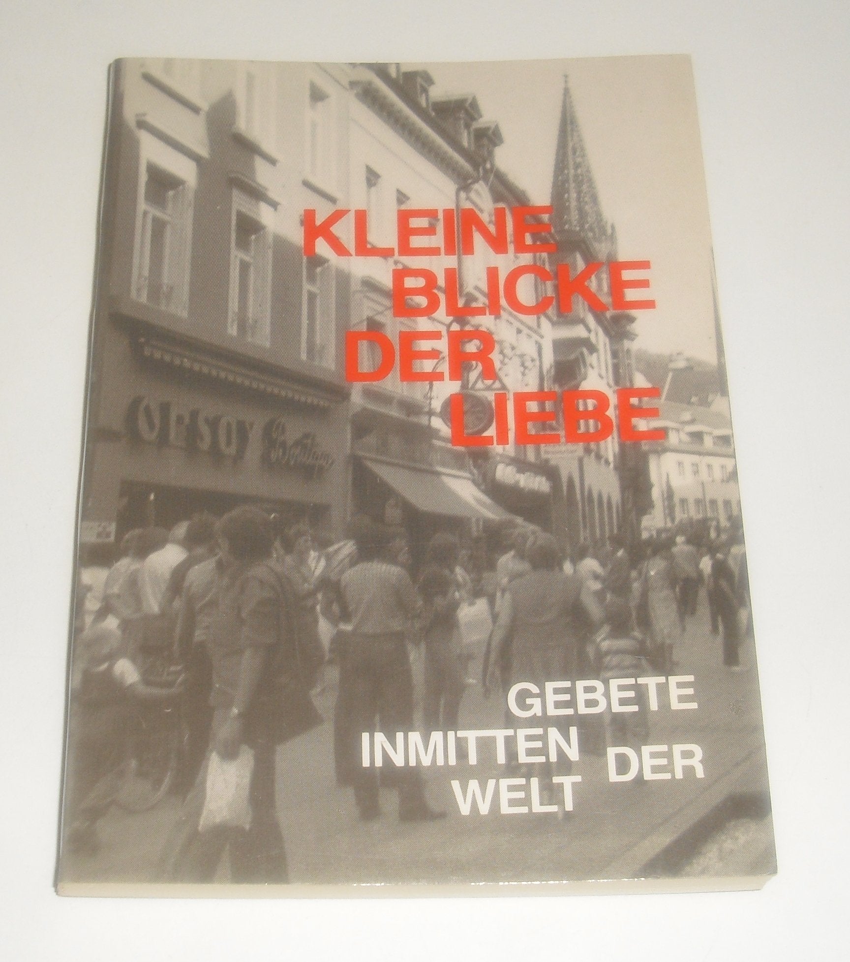 Kleine Blicke der Liebe. Gebete inmitten der Welt Books