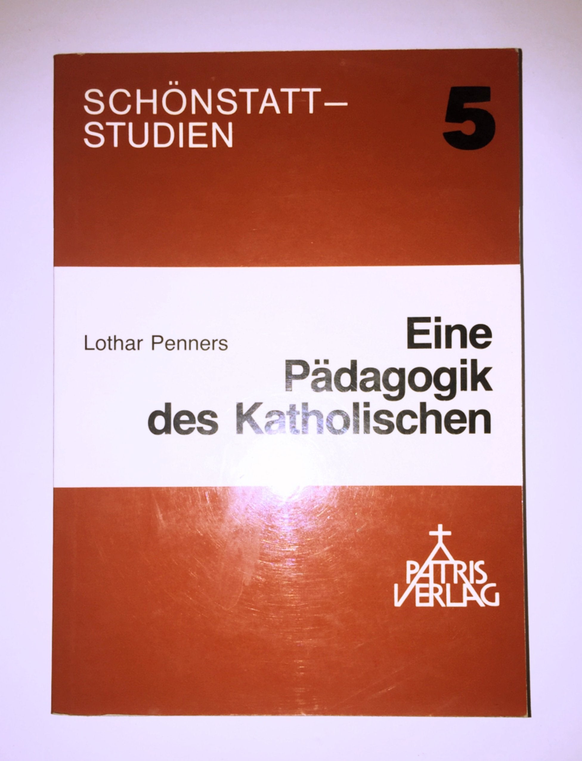Eine Pädagogik des Katholischen: Studien zur Denkform P. Joseph Kentenichs (Schönstatt-Studien) Philosophy