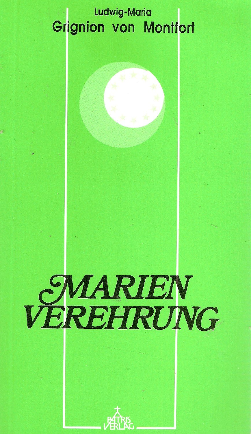 Abhandlung über die wahre Marienverehrung Religion & Esotericism