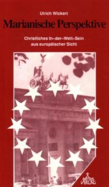 Marianische Perspektive: Christliches In-der-Welt-Sein aus europäischer Sicht Religion & Esotericism