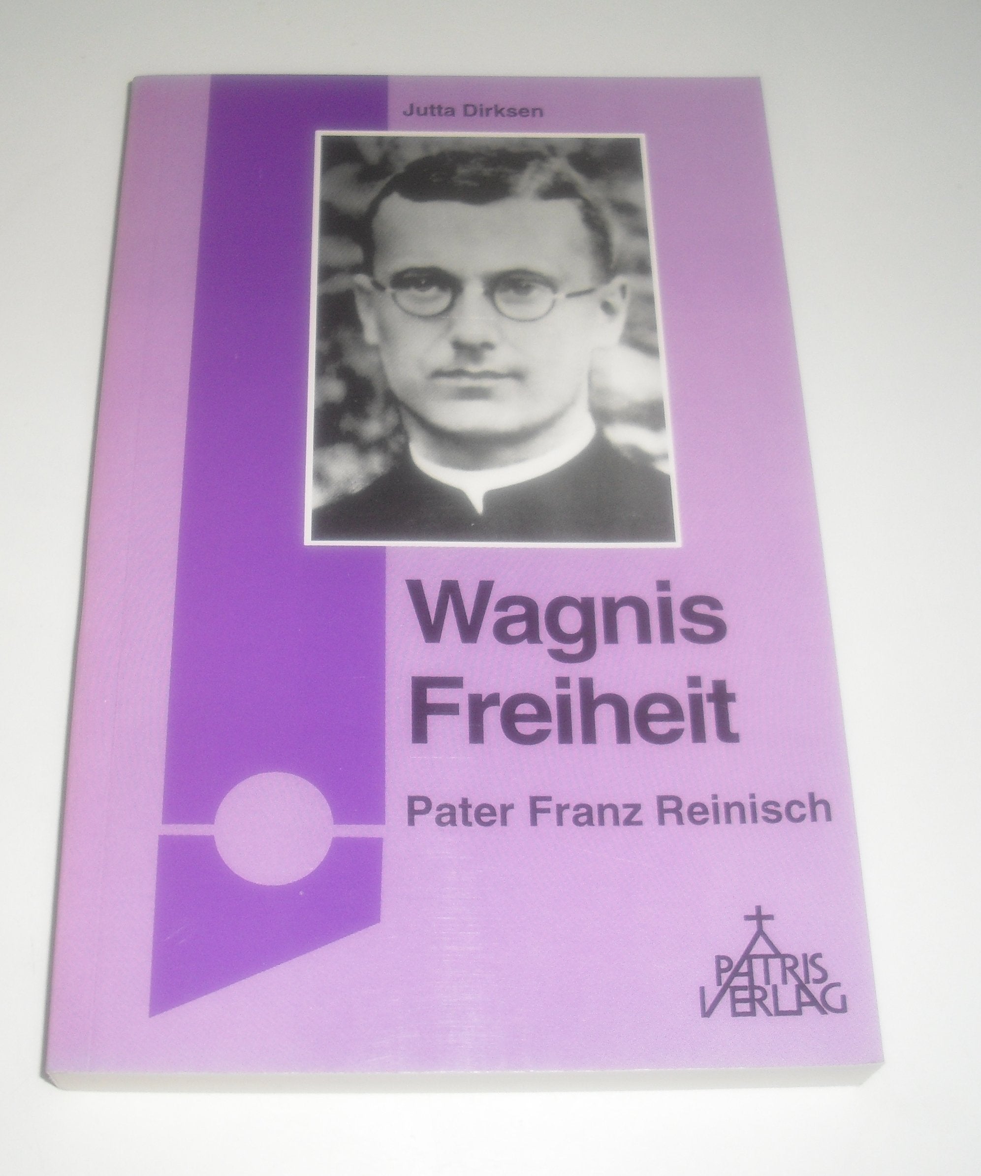 Wagnis Freiheit. Pater Franz Reinisch Books
