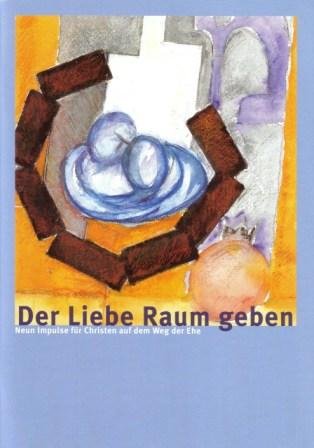 Der Liebe Raum geben: Neue Impulse für Christen auf dem Weg zur Ehe Politics & History