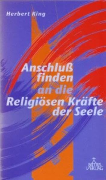 Anschluss finden an die religiösen Kräfte der Seele Religion & Esotericism