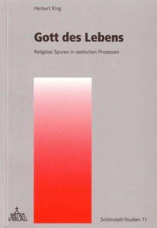 Gott des Lebens: Religiöse Spuren in seelischen Prozessen (Schönstatt-Studien) Religion & Esotericism