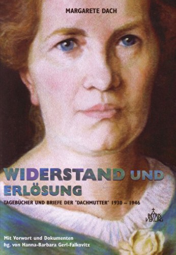 Widerstand und Erlösung: Tagebücher und Briefe der "Dachmutter" 1930-1946 Essays & Short Stories