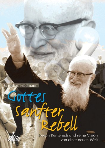 Gottes sanfter Rebell: Joseph Kentenich und seine Vision von einer neuen Welt Books