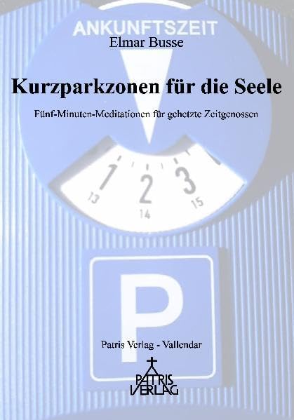 Kurzparkzonen für die Seele I: Fünf-Minuten-Meditationen für gehetzte Zeitgenossen Religion & Esotericism