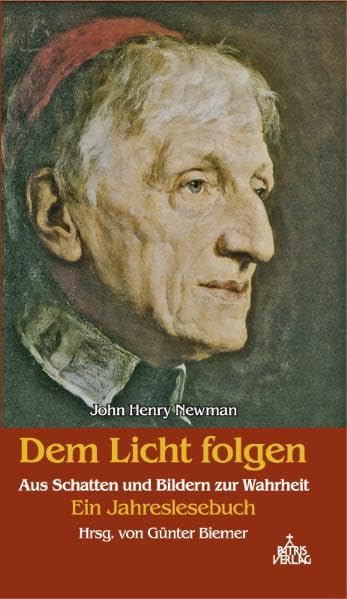 John Henry Newman. Dem Licht folgen Religion & Esotericism