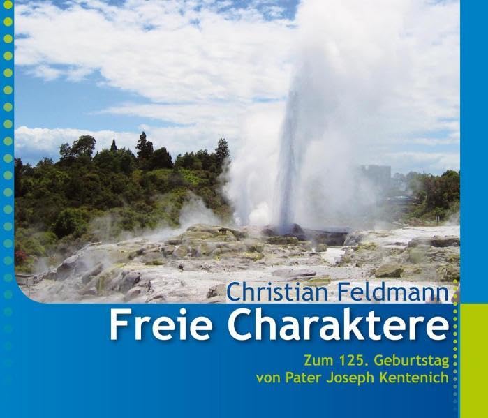 Freie Charaktere: Zum 125. Geburtstag von Pater Joseph Kentenich (Die Minis aus dem Patris Verlag: Wichtige Mosaiksteine der christlich - ... sich gegenseitig und bilden ein Ganzes.) Religion & Esotericism