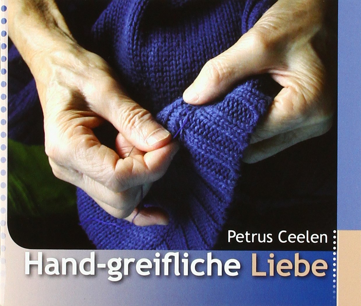 Hand-greifliche Liebe: Christliche Liebe zu den Menschen gilt ohne Einschränkung (Die Minis aus dem Patris Verlag) Religion & Esotericism