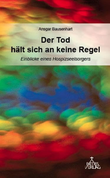 Der Tod hält sich an keine Regel. Einblicke eines Hospizseelsorgers book